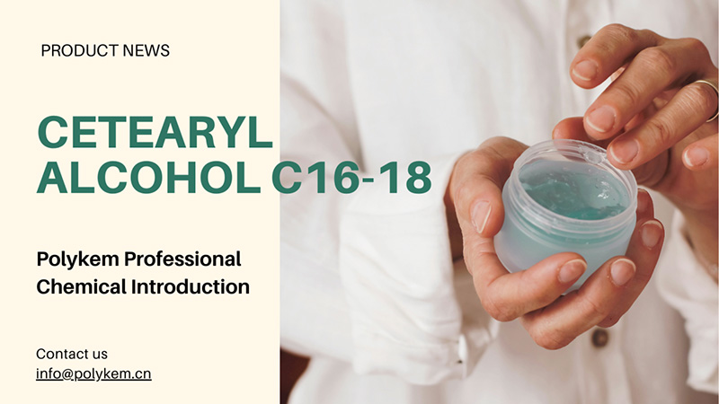 Polykem Professional Chemical Uvod: uporaba in prednosti cetearilnega alkohola C16-18